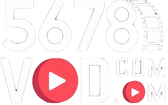 5678影视 -2025最新电视剧-高清免费电影-最全短剧